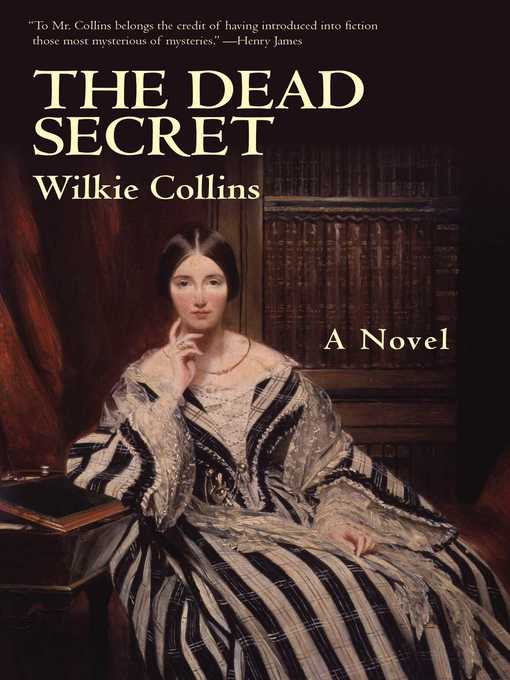 Title details for The Dead Secret: a Novel by Wilkie Collins - Available
